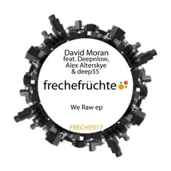 David Moran - We Raw EP (OUT NOW on Freche Früchte)