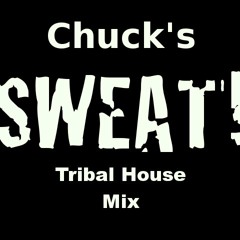 Chuck's "SWEAT!" Tribal House Mix