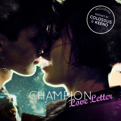 Champion - Love Letter (Colossus Remix)