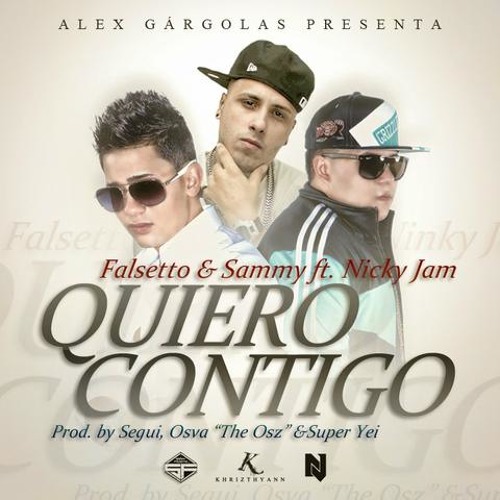 Falsetto Y Sammy Ft. Nicky Jam - Quiero Contigo
