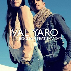 Ival Yaro Official Remix - Jeschan Ft. Pavisath