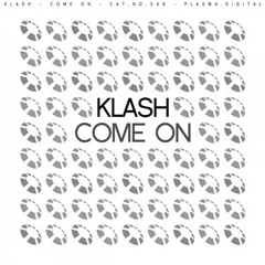 Klash - Come On (Original Mix)