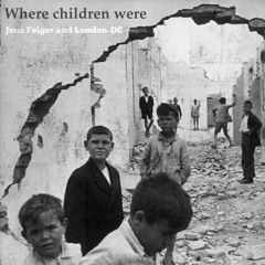 Where children were - Jens Felger / L-DC