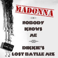 15 Nobody Knows me - Dikkie's Lost Batlle mix