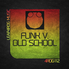 Funk V. - Techno Bitch (Original Mix) [ LEAP4ROG MUSIC ]//BUY ON BEATPORT