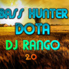 DOTA - BASS HUNTER 2.0 - REMIX TRIBAL DJ RANGO