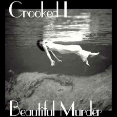 Crooked I - Beautiful Murder(Prod. By King Dave)