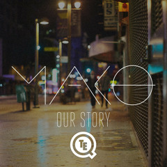 Mako - Our Story (Teqq Remix) [Free Download]