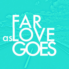 Far As Love Goes