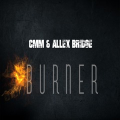 CMM & Allex Bridge - Burner (Short Edit)