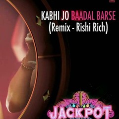 Kabhi Jo Baadal Barse - Rishi Rich Remix