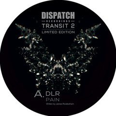 DLR - Pain - Dispatch Transit 2 LTD release exclusive (CLIP) - OUT NOW