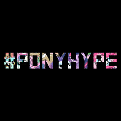 #PonyHype