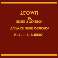 J.Town Ft. Screech & Edem - Amakye Dede (Serious)