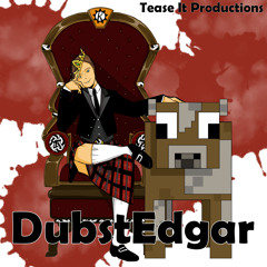 DubstEdgar "The Mad King"