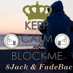 8Jack & FadeBack - Keep Calm and Blockme