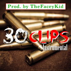 30 Clips Instrumental [Prod. By TheFaceyKid]