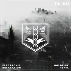 Goldlink - Electronic Relaxation (prod. by Ta-ku)