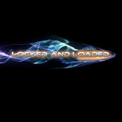 Locked And Loaded