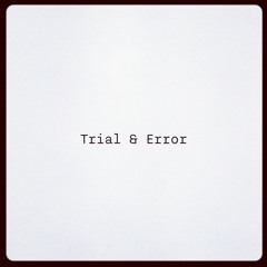 Trial & Error