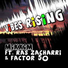 MikkiM ft. Ras Zacharri & Factor 50 - Vibes Rising (Chong X RMX)
