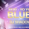 Yo Yo Honey Singh - Blue Eyes(DJ Shadow Dubai Remix)