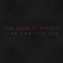 The Scarlet Effect - Live For The Sun