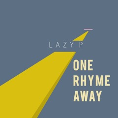 One Rhyme Away(Prod.By Laze)