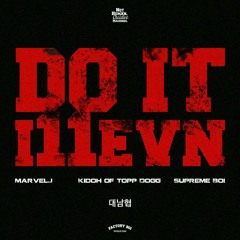 i11evn - Do It (Ft. Marvel. J, Kidoh Of Topp Dogg, Supreme Boi)