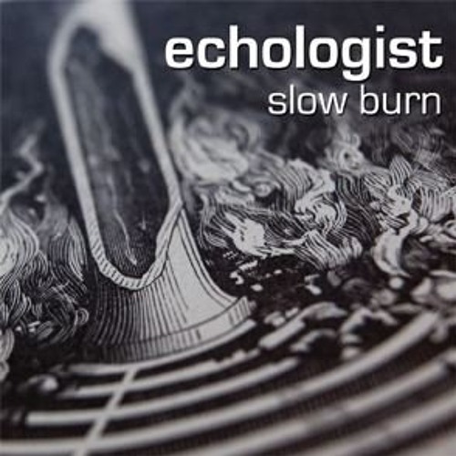 echologist - slow burn