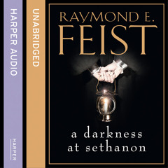 A Darkness At Sethanon, by Raymond E. Feist, read by Peter Joyce