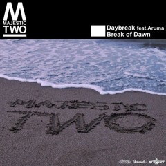 Daybreak/Majestic Two feat.Aruma＆Break of Dawn/Majestic Two