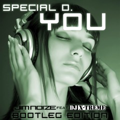 Special D. - You 2k13 (Jim Noize & DJ X-Treme Bootleg Edition Mix) [PREVIEW]