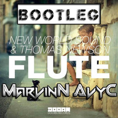 New World Sound & Thomas Newson - Flute (Marvinn Avyc Bootleg)