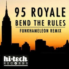 95 Royale - Bend The Rules (Funkhameleon Remix)