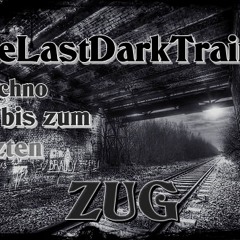 TheLastDarkTrains-Techno bis zum letzten ZUG