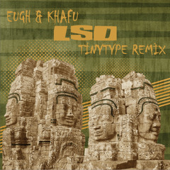 Eugh & Khafu - LSD (TinyType Remix) / Free Download