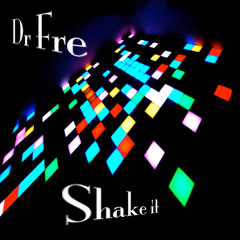 FREE DOWNLOAD - Dr Fre - shake it