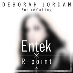 ENTEK X R - POINT - Chopped Steps ( Deborah Jordan - Future calling Edit )