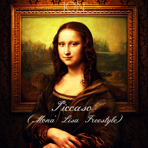 ION - Picasso (Mona' Lisa Freestyle Prod. LUXURY)
