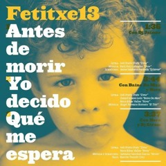 Fetitxe 13 - Yo Decido (con Baino Da Man Y Nora Säbir) (prod. El Tito "Falsalama")