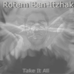 Rotem Ben - Itzhak - Take It All