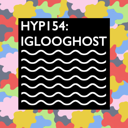 Hyp 154: Iglooghost