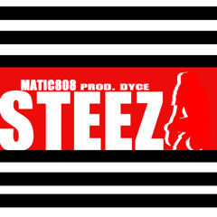 Matic808 - Steez (Prod. Dyce) (Preview)
