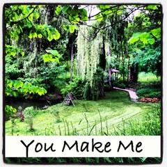 You Make Me (Preview)