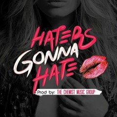 "Haters Gone Hate" feat. Cashout & Shoboat (Prod. by The Chemist Music Group)