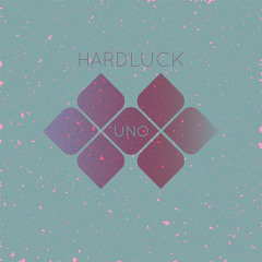 Hard Luck - Uno (Original Mix)