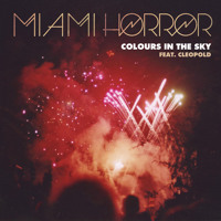 Miami Horror - Colours In The Sky (Ft. Cleopold)