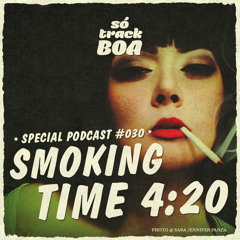 Smoking Time 420 - SOTRACKBOA @ Special Podcast # 030