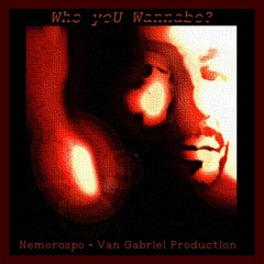 WHO U WANNABE (Track #4)-Van Gabriel℗